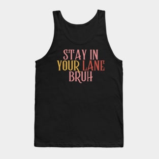 Stay In Your Lane Bruh Tank Top